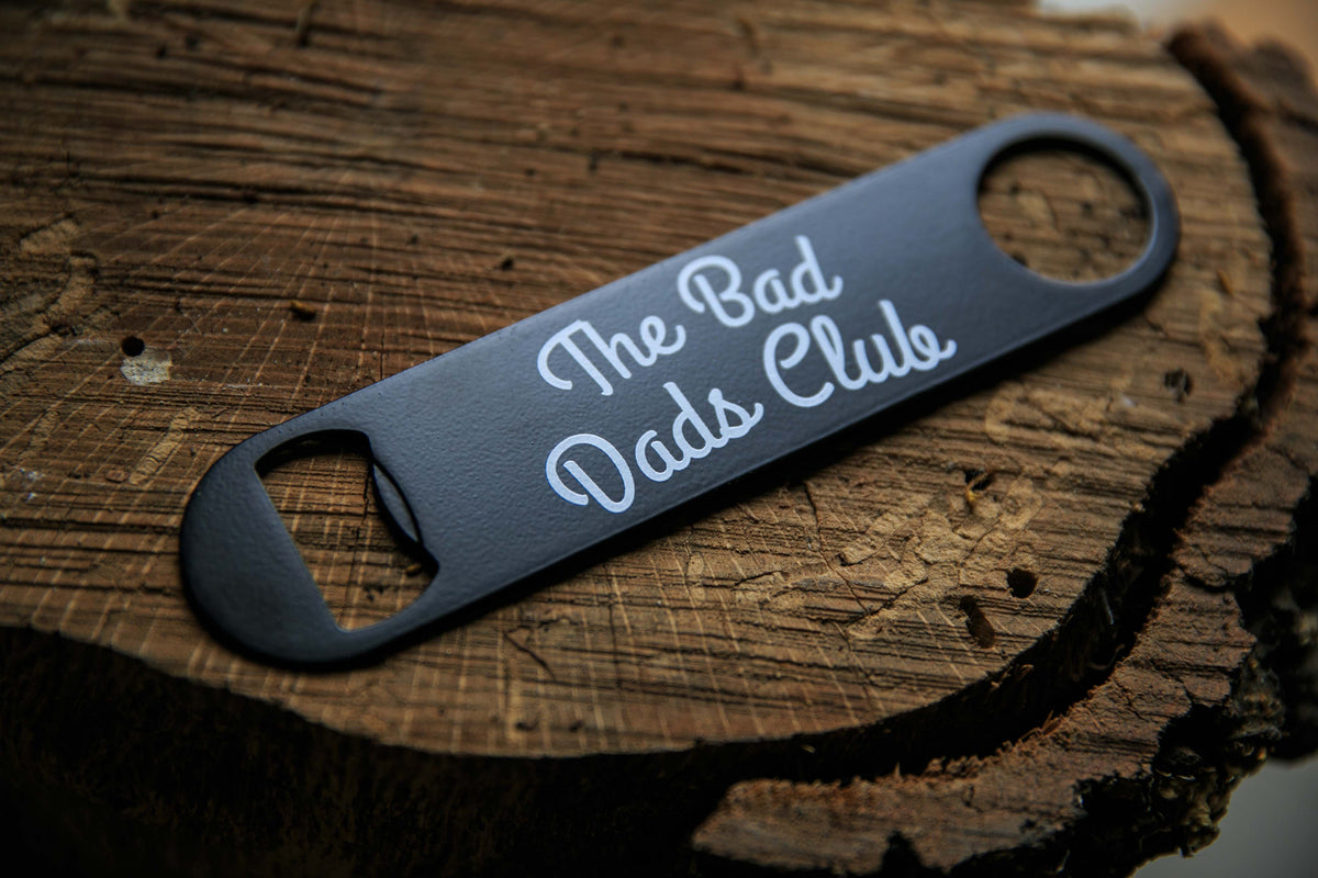 Bad Dad's Bar Blade (Bottle Opener) - THE BAD DADS CLUB